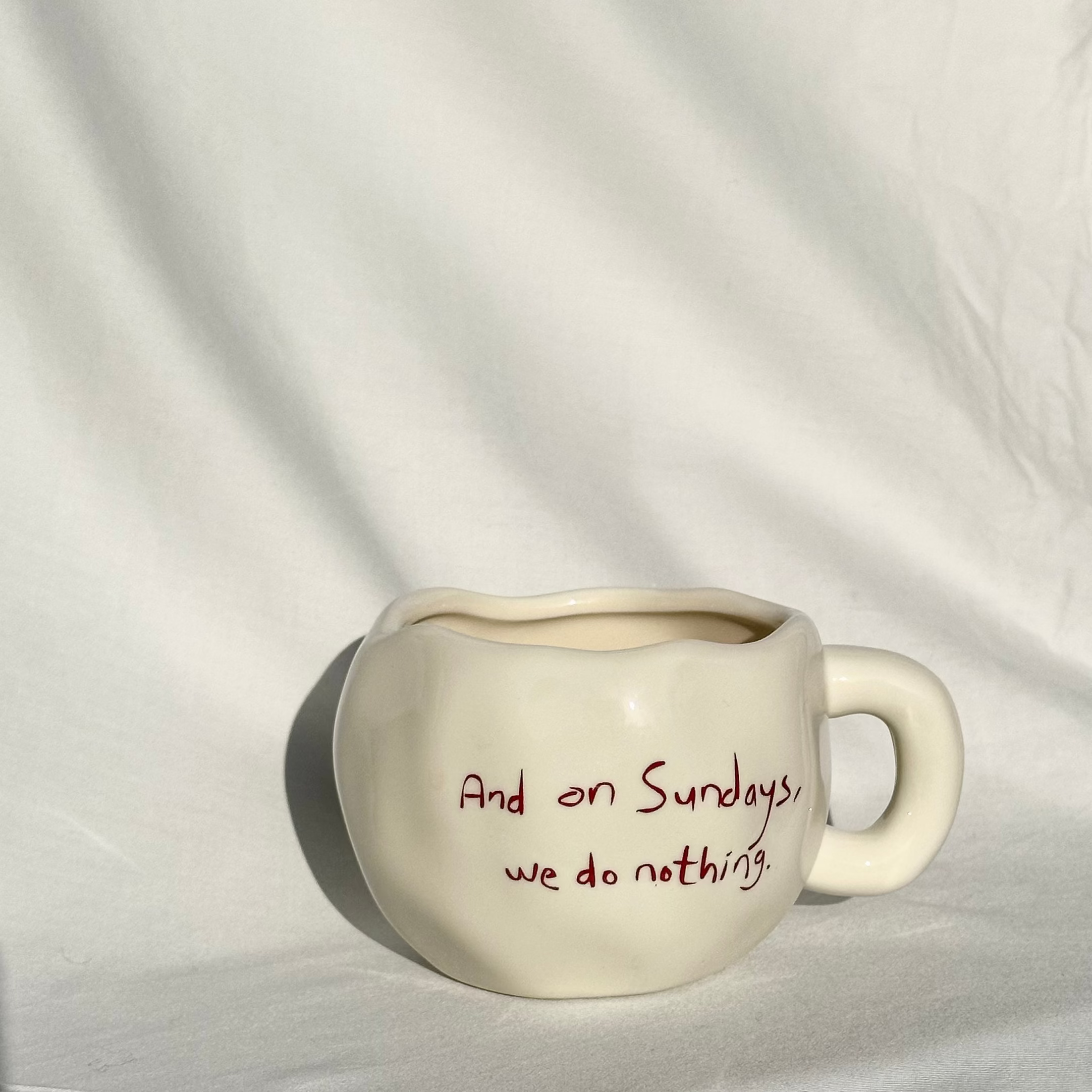 And on Sundays, we do nothing.